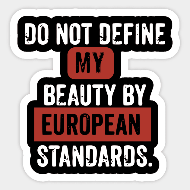 Don't define my beauty by european beauty standards Sticker by Cargoprints